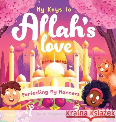 My Keys to Allah's Love: Perfecting My Manners Daria Volyanskaya 9781915025487 Bright Books - książka