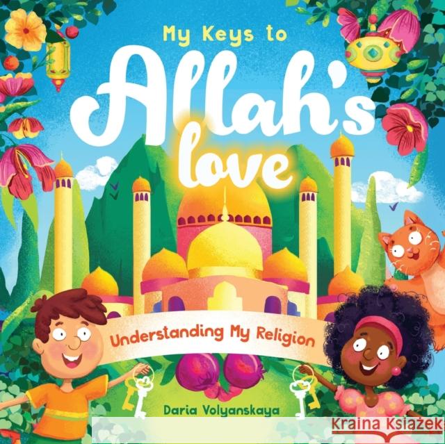 My Keys to Allah's Love: Understanding My Religion Daria Volyanskaya 9781915025449 Bright Books - książka