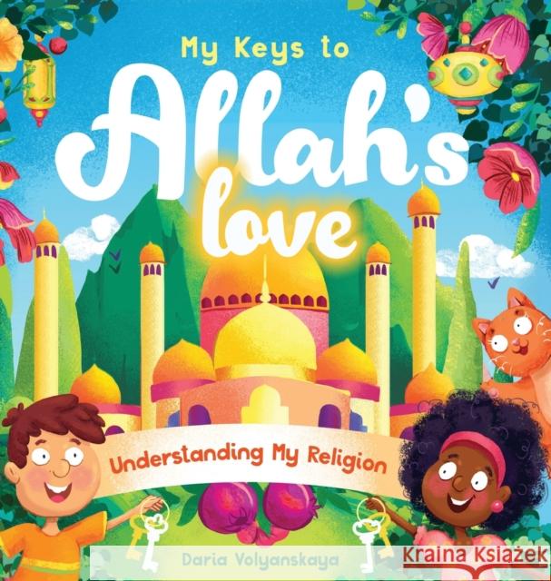 My Keys to Allah's Love: Understanding My Religion Daria Volyanskaya 9781915025456 Bright Books - książka