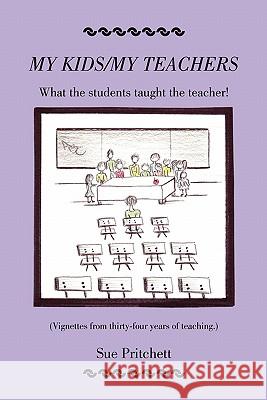 My Kids - My Teachers Sue Pritchett 9781453552971 Xlibris Corporation - książka