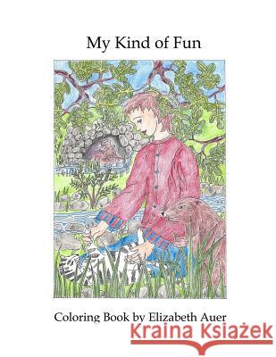 My Kind of Fun: Coloring Book Elizabeth Auer Lotta Suter 9781889314655 Beinn Ard Publishing - książka