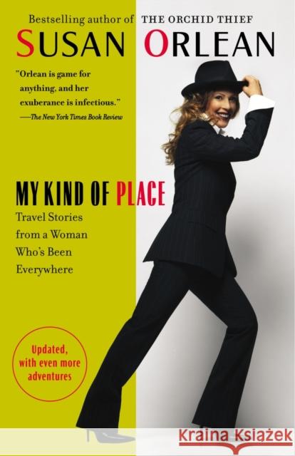 My Kind of Place: Travel Stories from a Woman Who's Been Everywhere Susan Orlean 9780812974874 Random House Trade - książka