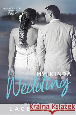 My Kinda Wedding: A Summer Sisters Novella Lacey Black 9781727812343 Createspace Independent Publishing Platform - książka