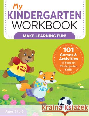 My Kindergarten Workbook: 101 Games and Activities to Support Kindergarten Skills  9781641524988  - książka