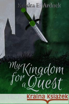 My Kingdom for a Quest Kendra E. Ardnek 9781503239371 Createspace - książka