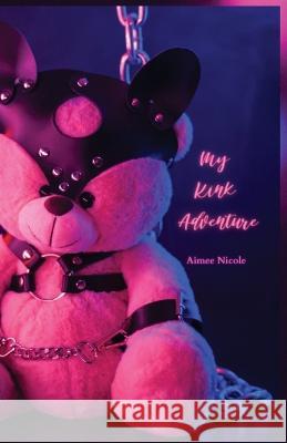 My Kink Adventure Aimee Nicole 9781959860051 Curious Corvid Publishing - książka