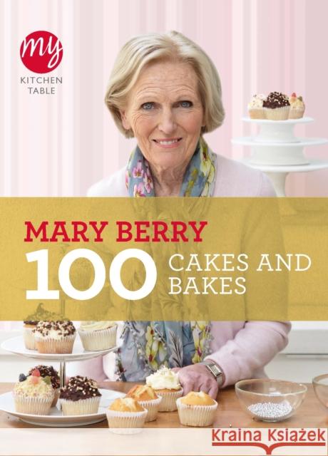 My Kitchen Table: 100 Cakes and Bakes Mary Berry 9781849901499 Ebury Publishing - książka