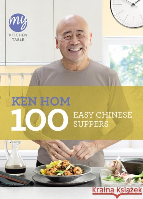 My Kitchen Table: 100 Easy Chinese Suppers Ken Hom 9781849903981  - książka