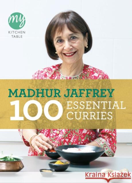 My Kitchen Table: 100 Essential Curries Madhur Jaffrey 9780091940522 Ebury Publishing - książka