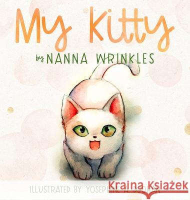 My Kitty Nanna Wrinkles Yosephine A Djohan  9780645384659 Whitekeep Books - książka