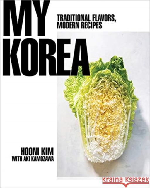 My Korea: Traditional Flavors, Modern Recipes Hooni Kim 9780393239720 W. W. Norton & Company - książka