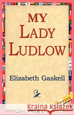 My Lady Ludlow Elizabeth Cleghorn Gaskell 9781421811307 1st World Library - książka