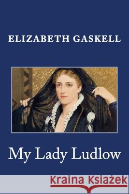 My Lady Ludlow Elizabeth Gaskell 9781495446535 Createspace - książka