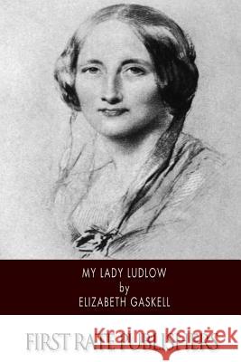 My Lady Ludlow Elizabeth Gaskell 9781502363299 Createspace - książka