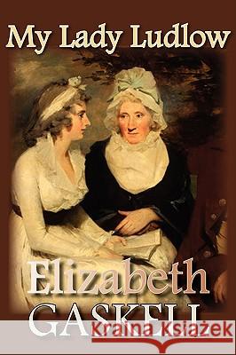 My Lady Ludlow Elizabeth Cleghorn Gaskell 9781934648803 Norilana Books - książka