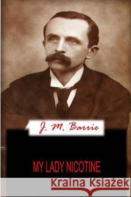 My Lady Nicotine James Matthew Barrie 9781478136361 Createspace - książka