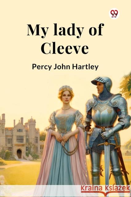 My lady of Cleeve Percy John Hartley 9789369429967 Double 9 Books - książka
