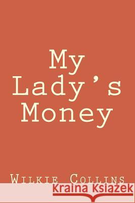 My Lady's Money Wilkie Collins 9781722805647 Createspace Independent Publishing Platform - książka