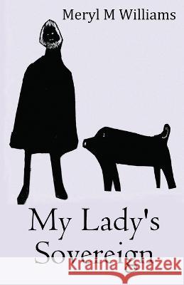 My Lady's Sovereign Meryl M Williams   9781916596696 PublishNation - książka