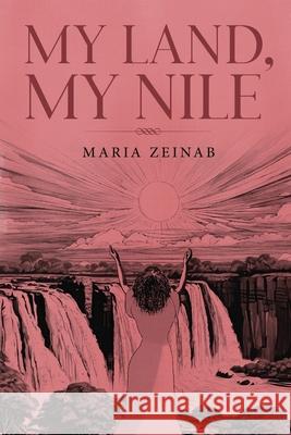 My Land, My Nile Maria Zeinab 9789694192222 Maria Zeinab - książka