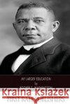 My Larger Education Booker T. Washington 9781494492960 Createspace