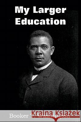 My Larger Education Booker T. Washington 9781612030432 Bottom of the Hill Publishing - książka