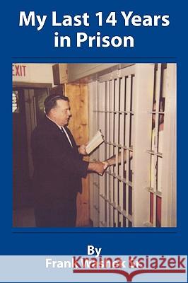 My Last 14 Years in Prison Frank Washe 9781449065454 Authorhouse - książka