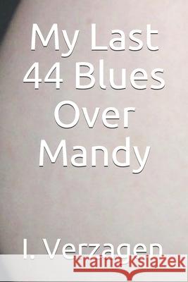 My Last 44 Blues Over Mandy I. Verzagen 9781655831256 Independently Published - książka