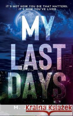 My Last Days M. Jandreau 9780989249430 M. Jandreau - książka