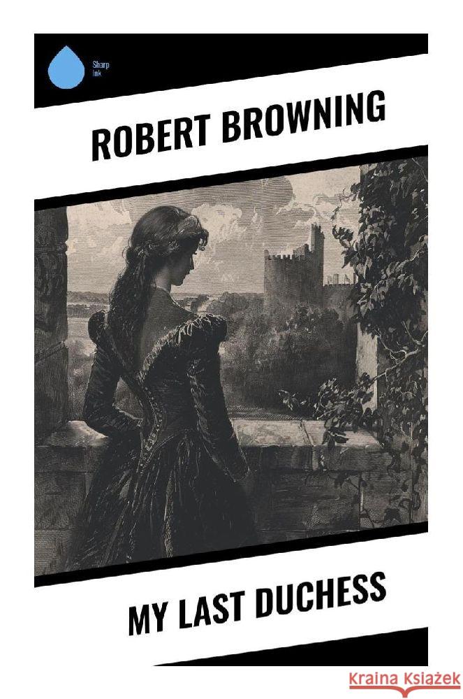 My Last Duchess Browning, Robert 9788028374761 Sharp Ink - książka