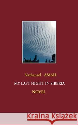 My last night in Siberia Nathana Amah 9782322240364 Books on Demand - książka