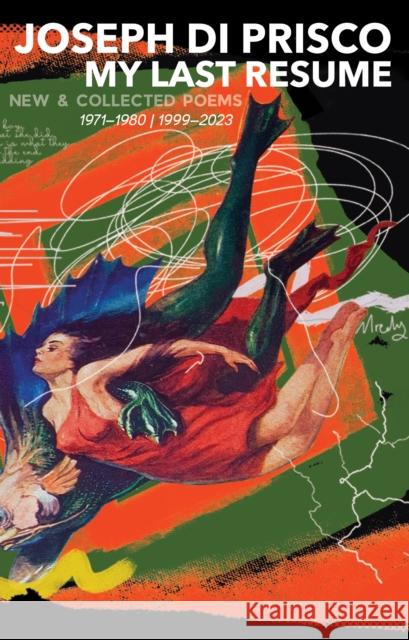 My Last Resume: New & Collected Poems (1971-1980 | 1999-2023) Joseph Di Prisco 9781644284186 Rare Bird Books - książka