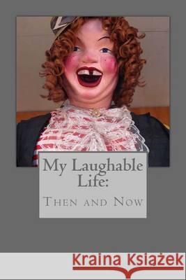 My Laughable Life Then and Now MS Jane Bailey-Hall 9780615926568 Jane Hall - książka