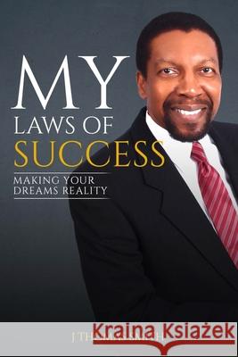 My Laws of Success: Making Your Dreams Reality J. Thomas Smith 9781913969080 Paramount Publisher - książka