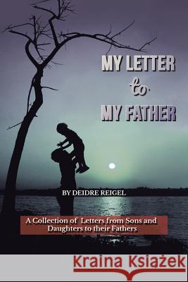 My Letter To My Father: A Collection of Letters from Sons and Daughters to Their Fathers Reigel, Deidre 9781504363846 Balboa Press - książka