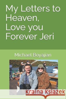 My Letters to Heaven, Love you Forever Jeri Michael Boyajian 9798756929355 Independently Published - książka