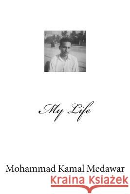 My Life Mohammad Kamal Medawar 9781514848166 Createspace Independent Publishing Platform - książka