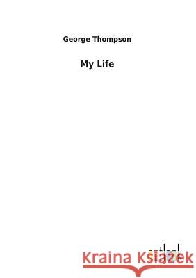 My Life George Thompson (Neville Peterson Llp) 9783732629640 Salzwasser-Verlag Gmbh - książka