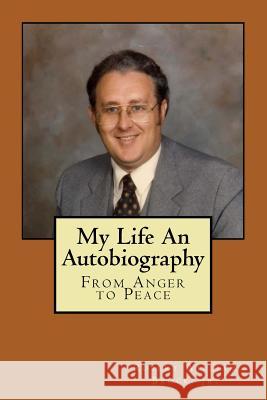 My Life - An Autobiography: From Anger to Peace Robert William Broc 9781523882533 Createspace Independent Publishing Platform - książka