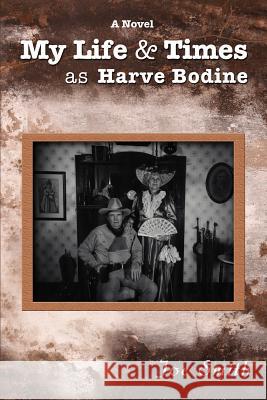 My Life & Times as Harve Bodine Joe H. Smith 9780595454440 iUniverse - książka