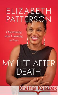 My Life After Death: Overcoming and Learning to Live Elizabeth Patterson 9781960299741 Munn Avenue Press - książka