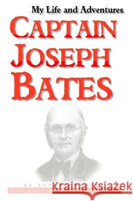 My Life and Adventures: Captain Joseph Bates: An Autobiography Joseph Bates James C. White 9780981747545 Mustard Seed Imprints - książka