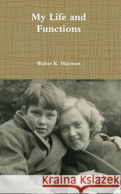 My Life and Functions Walter K. Hayman 9781326032241 Lulu.com - książka