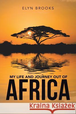 My Life and Journey out of Africa Brooks, Elyn 9781524639761 Authorhouse - książka