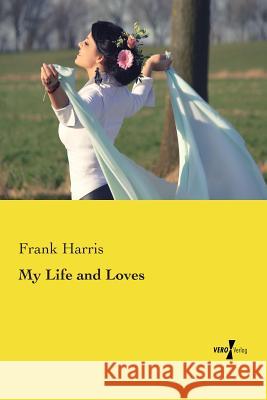 My Life and Loves Frank Harris 9783737201896 Vero Verlag Gmbh & Co. Kg - książka