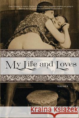 My Life and Loves: Volume Two Frank Harris Locus Elm Press 9781519660121 Createspace Independent Publishing Platform - książka