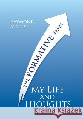 My Life and Thoughts: The Formative Years Malley, Raymond 9781499034417 Xlibris Corporation - książka