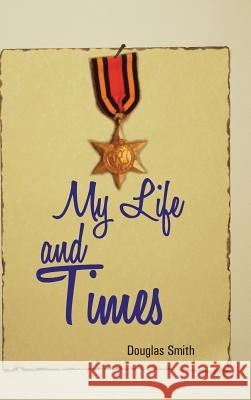 My Life and Times Douglas Smith 9781491888520 Authorhouse - książka