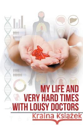 My Life and Very Hard Times with Lousy Doctors Alan Scott 9781514478806 Xlibris - książka