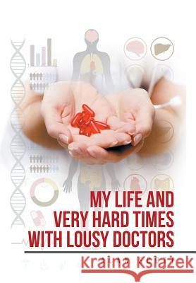 My Life and Very Hard Times with Lousy Doctors Alan Scott 9781514478813 Xlibris - książka